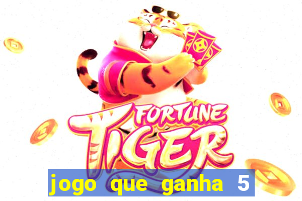 jogo que ganha 5 reais no cadastro